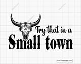 Try That In A Small Town svg 