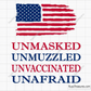 Unmasked Unvaccinated Unmuzzled Unafraid svg