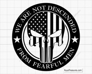 We Are Not Descended From Fearful Men Svg