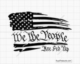 We The People Are Fed Up Svg 
