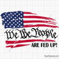 We The People Are Fed Up Svg
