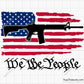 We The People Flag with AR-15 Gun Svg