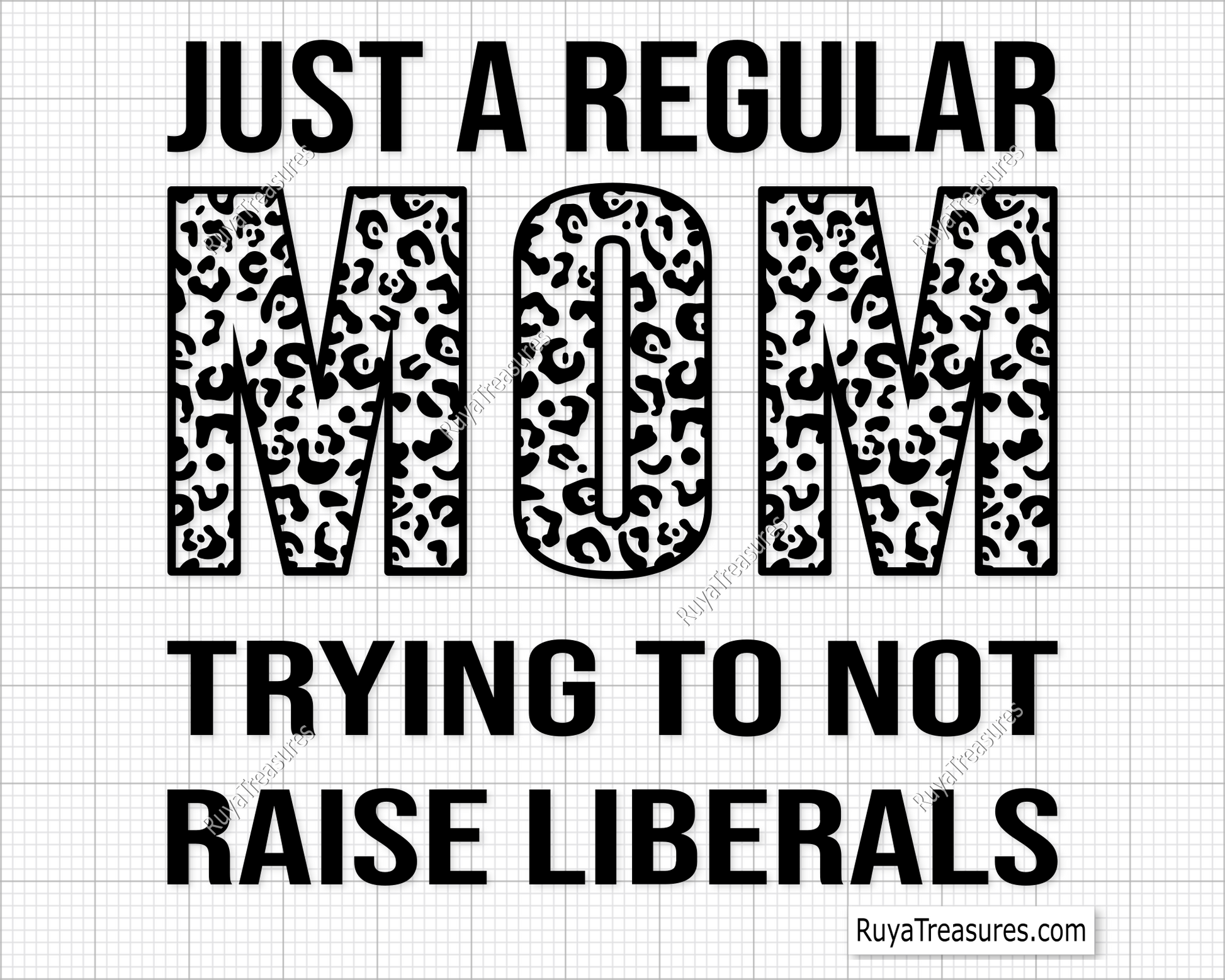 Just A Regular Mom Trying Not To Raise Liberals svg