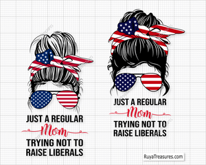 Just A Regular Mom Trying Not To Raise Liberals svg