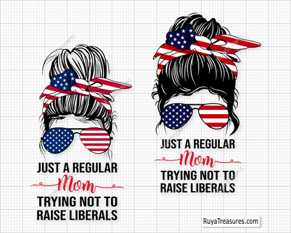 Just A Regular Mom Trying Not To Raise Liberals svg