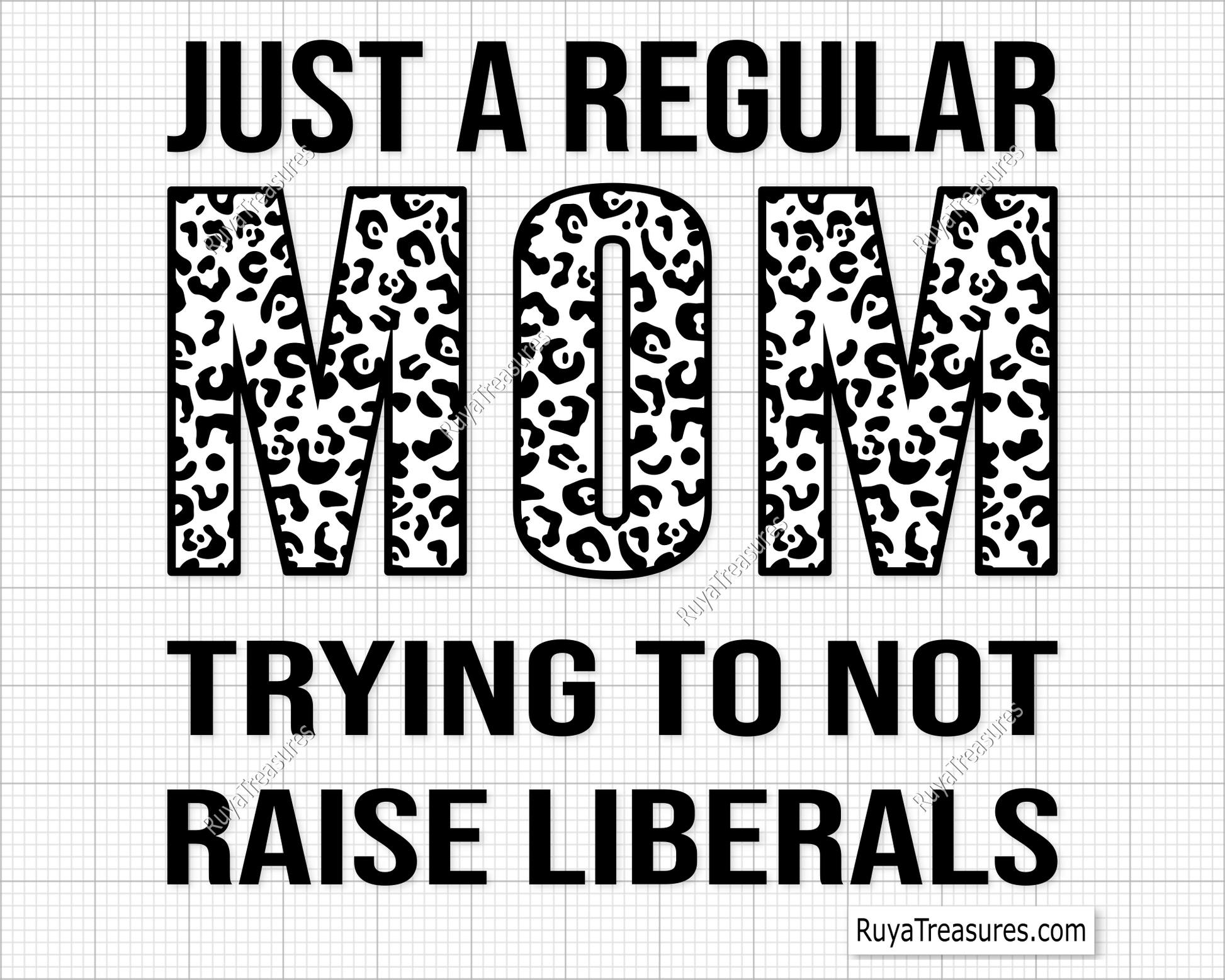 Just A Regular Mom Trying Not To Raise Liberals svg