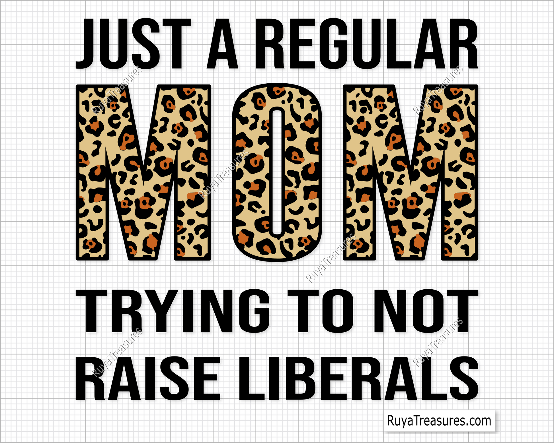 Just A Regular Mom Trying Not To Raise Liberals svg