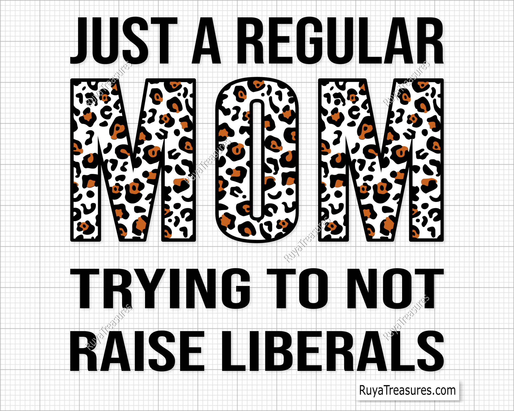 Just A Regular Mom Trying Not To Raise Liberals svg