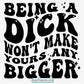 Free Being A Dick Won't Make Yours Any Bigger Svg