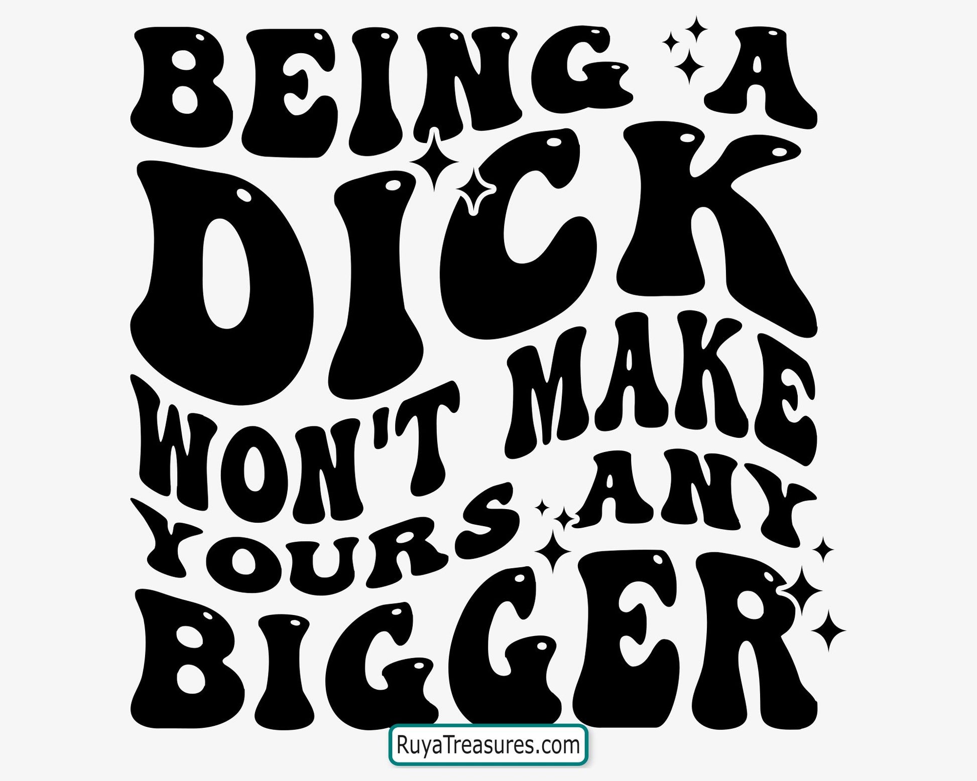 Free Being A Dick Won't Make Yours Any Bigger Svg