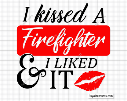 i kissed a firefighter quote with lips graphic for firefighter wife gifts decals shirts and romantic fire department themed designs