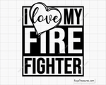 I Love My Firefighter Svg design for Cricut and Silhouette