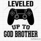Leveled Up To Godbrother Svg design for Cricut and Silhouette


