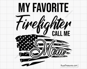 My Favorite Firefighter Calls Me Mom Svg design for Cricut and Silhouette