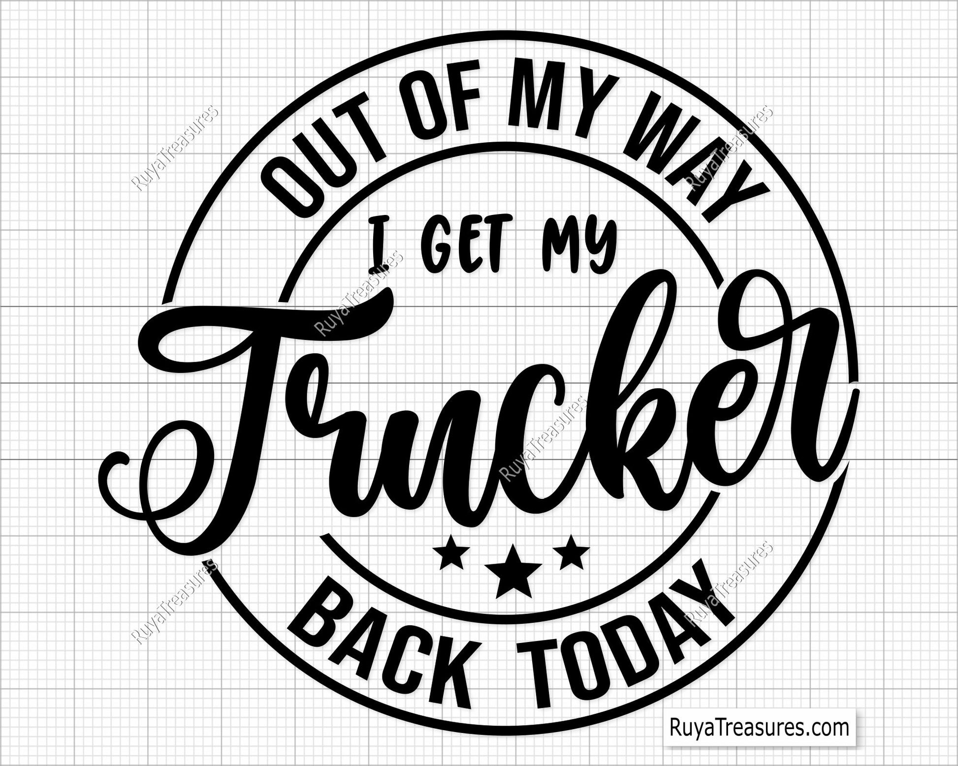 Out Of My Way I Get My Trucker Back Today SVG design for Cricut and Silhouette