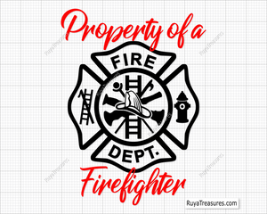 Property Of A Firefighter Svg design for Cricut and Silhouette