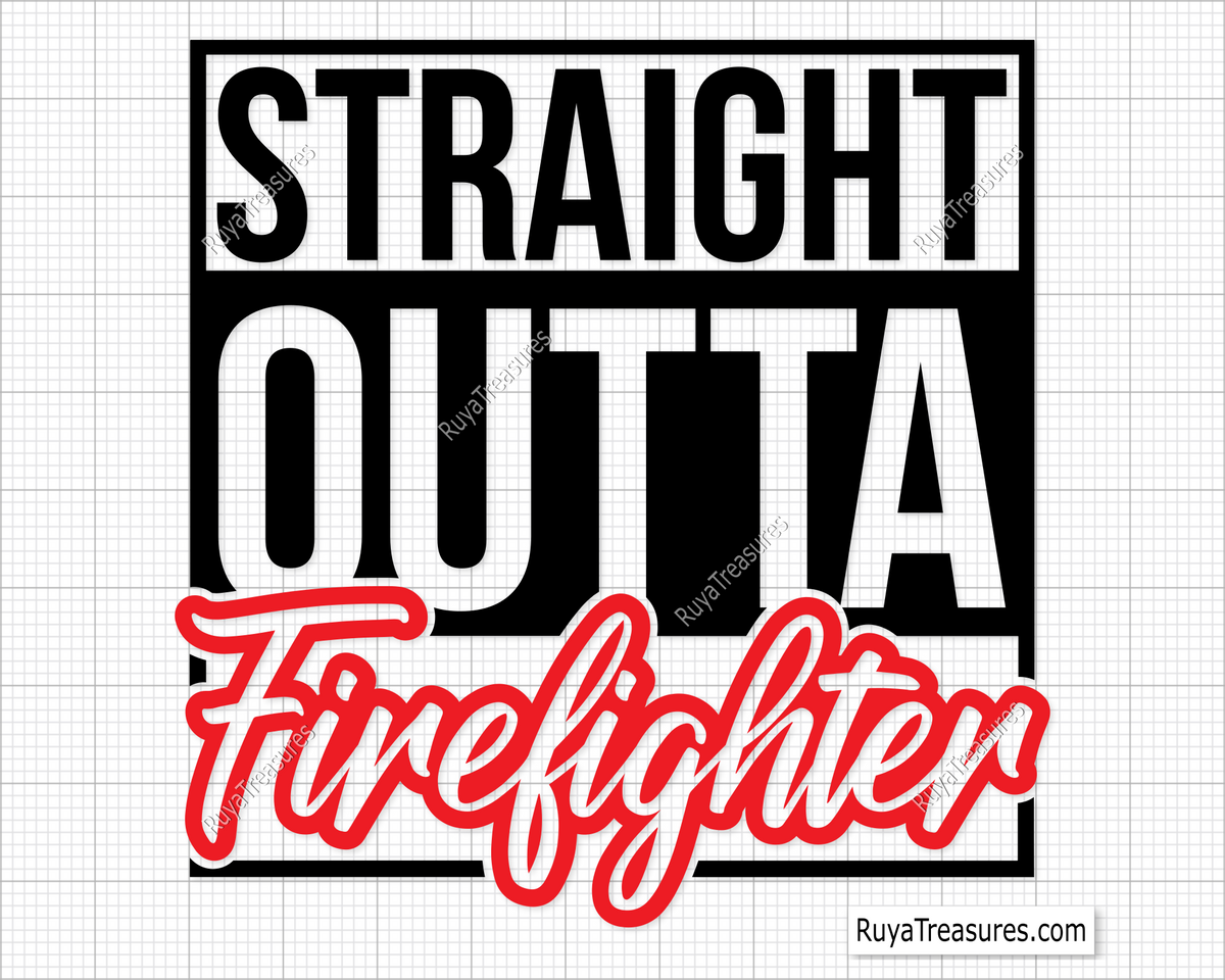 Straight Outta Firefighter Svg design for Cricut and Silhouette