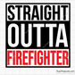 Straight Outta Firefighter Svg design for Cricut and Silhouette