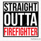 Straight Outta Firefighter Svg design for Cricut and Silhouette